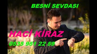 HACİ KİRAZ BESNİ SEVDASI 2 MİLYON İZLENME [upl. by Akenihs624]