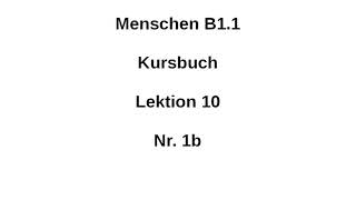 Menschen B11 Kursbuch Lektion 10 Nr 1b [upl. by Nonnahsal831]