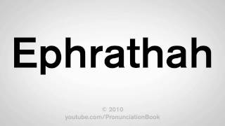 How To Pronounce Ephrathah [upl. by Merfe983]