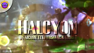 Halcyon by Nico99 ElMatoSWAG amp More  Easy Demon 10 Stars  Geometry Dash [upl. by Lachus]