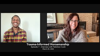 TraumaInformed Horsemanship  Episode 7  Interview with Nahshon Cook [upl. by Sucramad]