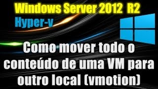 Windows Server 2012 R2  HyperV 30  Mover todo o conteúdo de uma VM para outro local vmotion [upl. by Eilasor]