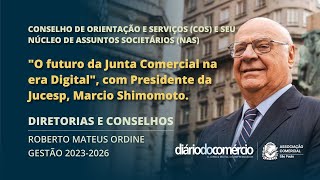 quotO futuro da Junta Comercial na era Digitalquot com Presidente da Jucesp Marcio Shimomoto [upl. by Ahsait211]