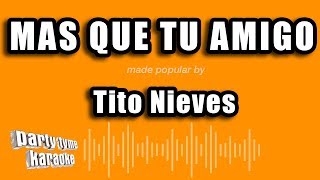 Tito Nieves  Mas Que Tu Amigo Versión Karaoke [upl. by Airel]