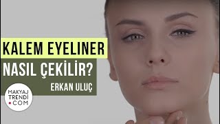 Kalem Eyeliner Nasıl Çekilir  Erkan Uluç [upl. by Arleta]