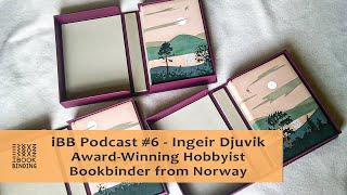 iBB Podcast 6  Ingeir Djuvik  AwardWinning Hobbyist Bookbinder from Norway [upl. by Oberstone]