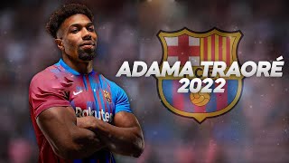 Adama Traoré  Welcome Back to Barcelona  2022ᴴᴰ [upl. by Wood]