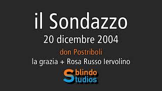 20122004 don Postriboli  la grazia  Rosa Russo Iervolino il Sondazzo ilSondazzo [upl. by Nnaik]