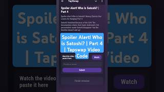 Spoiler Alert Who is Satoshi  Part 4  Tapswap Video Code [upl. by Acirfa614]