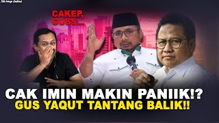 CAK IMIN MAKIN PANIIKGUS YAQUT BUKANNYA TAKUT MALAH TANTANG BALIK [upl. by Mickie]