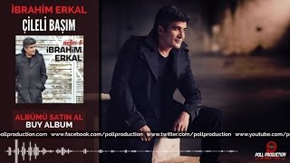 İbrahim Erkal  Çileli Başım [upl. by Nosaj306]