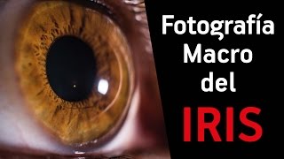 Fotografía MACRO DEL OJO  El Iris en Detalle [upl. by Dene273]