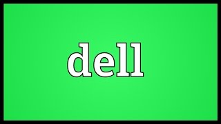 Dell Meaning [upl. by Milka]