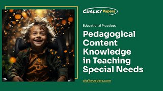 Pedagogical Content Knowledge in Teaching Special Needs  Essay Example [upl. by Fleur]