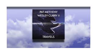 TRAVELS  Pat Metheny amp Wes Curry II [upl. by Esorbma483]