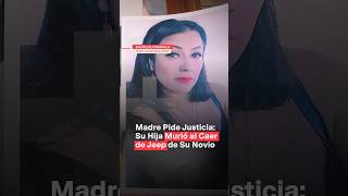 Madre pide justicia Su hija murió al caer de jeep de su novio nmas coahuila shorts [upl. by Auqinat]