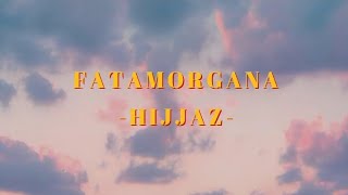 FATAMORGANA  HIJJAZ  LIRIK AESTHETIC [upl. by Llenoil]