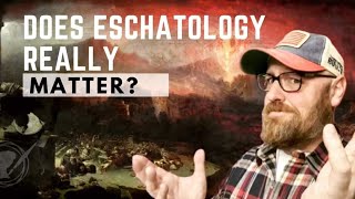 Does Eschatology Really Matter Former Dispensationalist Explains [upl. by Bo399]