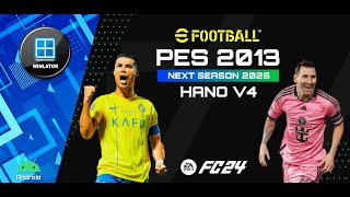 PES 2013 NEXT SEASON 2025 EFOOTBALL HANO V4 PC Winlator Android EA FC24 High Setting [upl. by Iramo]