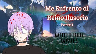 Completando el Reino Ilusorio  Parte 1  Wuthering Waves 😭 [upl. by Aikemehs]