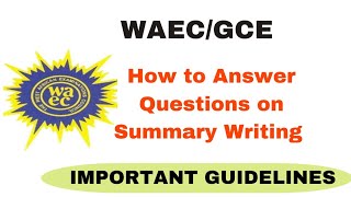 How to Answer Questions on Summary Writing Correctly Guidelines for Summary Writing in WAEC and GCE [upl. by Lama]