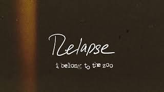 I Belong to the Zoo  Relapse Official Lyric Video [upl. by Gniy]