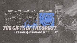 The Gifts of the Spirit Lesson 3  Jason Adair [upl. by Delinda]