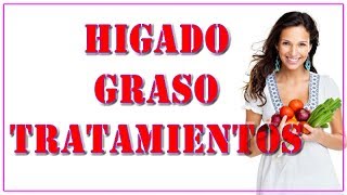 Hígado graso tratamiento  ¿Que es el higado graso o esteatosis hepatica [upl. by Silberman]