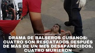 DRAMA DE BALSEROS CUBANOS Cuatro son rescatados después de un mes desaparecidos cuatro murieron [upl. by Ainattirb]