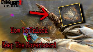 Dying Light 2  How To Unlock amp Keep The Hoverboard [upl. by Zipnick13]