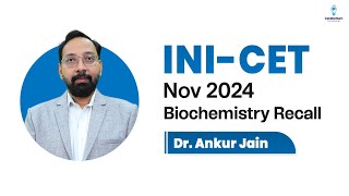 INICET Nov 2024 Biochemistry Recall by Dr Ankur Jain [upl. by Daphene]