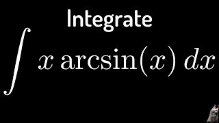 The Integral of xarcsinx Trigonometric Substitution [upl. by Aikahc]