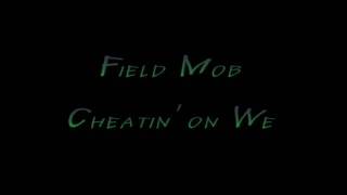 Field Mob  Cheatin on we [upl. by Ehud]