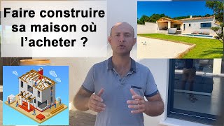 FAIRE CONSTRUIRE SA MAISON OU L ACHETER [upl. by Ramonda]