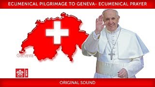 Pope Francis Geneva – Ecumenical Prayer 20180621 [upl. by Yonah520]