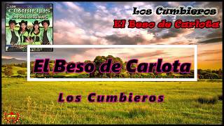 Los Cumbieros  El Beso de Carlota Oficial Audio [upl. by Hsina]