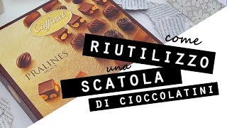 Come RIUTILIZZO una SCATOLA DI CIOCCOLATINIRICICLO SCATOLE di cartone IDEE FAI DA TE [upl. by Lodi78]