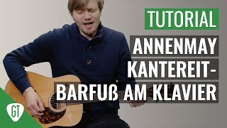 AnnenMayKantereit  Barfuß am Klavier  Gitarren Tutorial Deutsch [upl. by Suisyola]