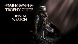 Dark Souls  Crystal Weapon Trophy  Achievement Guide [upl. by Recor421]