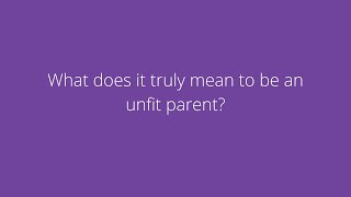 What Does It Truly Mean To Be an Unfit Parent  Minella Law Group Explains [upl. by Velma204]