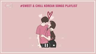 Soft Sweet amp Chill Korean Songs Playlist [upl. by Tomi860]