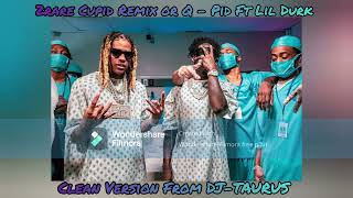 2RARE CUPID REMIX OR Q  PID FT LIL DURK CLEAN VERSION FROM DJTAURUS [upl. by Arikahc]