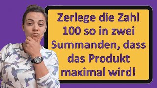 Zerlege die Zahl 100 so in zwei Summanden dass das Produkt maximalminimal wird  Extremwertaufgabe [upl. by Newcomer]