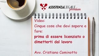 Licenziamento o dimissioni Hai problemi sul lavoro Ecco cinque cose che devi assolutamente sapere [upl. by Adela]