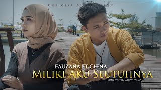 Fauzana ft Chena  Miliki Aku Seutuhnya Official Music Video [upl. by Neelak]