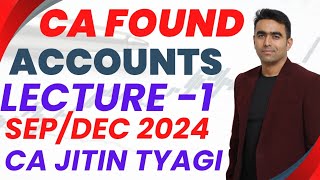 CA Foundation Accounts Lecture 1 for Sep Dec 2024 Attempt by CA Jitin Tyagi [upl. by Mott]