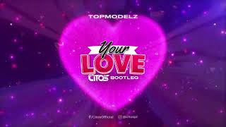 Topmodelz  Your Love Citos Bootleg [upl. by Laeira]