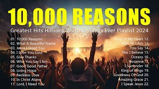 10000 Reasons Greatest Hits Hillsong Worship Songs Ever Playlist 2024  Lyrics 25 [upl. by Reisman461]