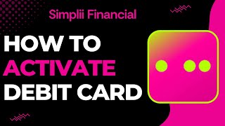 How to Activate Simplii Debit Card Online [upl. by Weaks729]