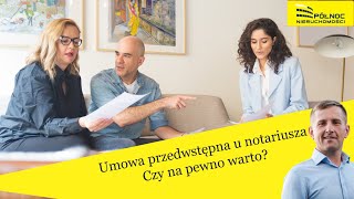 Umowa przedwstępna u notariusza czy może zwykła Jakie są różnice Jaką formę umowy wybrać [upl. by Nanji]